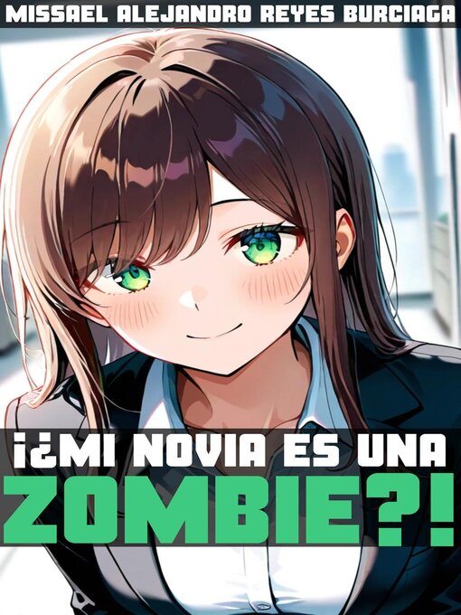 Title details for ¡¿Mi novia es una zombie?! by Missael Alejandro Reyes Burciaga - Available